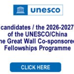 Call for candidates / the 2026-2027 edition of the UNESCO/China – the Great Wall Co-sponsored Fellowships Programme