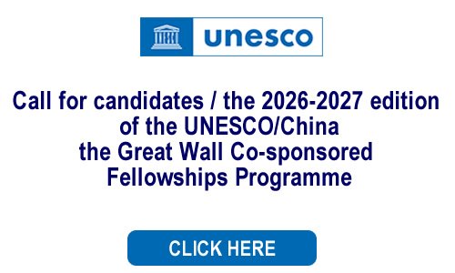 Call for candidates / the 2026-2027 edition of the UNESCO/China – the Great Wall Co-sponsored Fellowships Programme